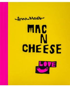 Anna Mae's Mac n Cheese: Recipes from London's Legendary Street Food Truck