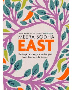 East: 120 Vegetarian and Vegan Recipes from Bangalore to Beijing