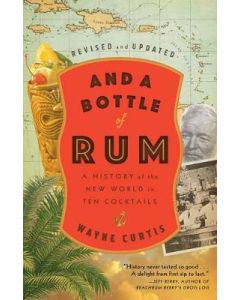 And A Bottle Of Rum: A History of the New World in Ten Cocktails