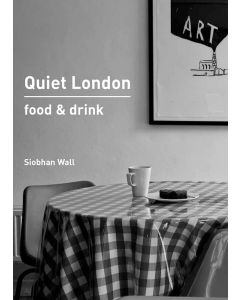 Quiet London: Food & Drink