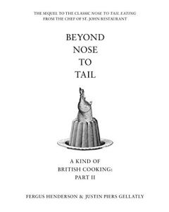 Beyond Nose to Tail: A Kind of British Cooking: Part II