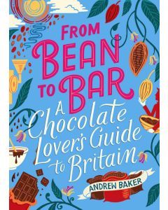 From Bean to Bar: A Chocolate Love's Guide to Britain