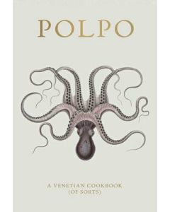 Polpo - A Venetian Cookbook (Of Sorts)
