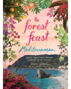 The Forest Feast Travels: Vegetarian Small Plates Inspired by the Mediterranean