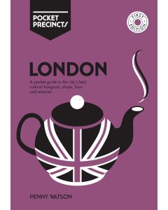 London Pocket Precincts: A Pocket Guide to the City's Best Cultural Hangouts, Shops, Bars and Eateries