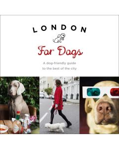 London for Dogs: A Dog-Friendly Guide to the Best of the City
