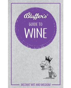 Bluffer's Guide to Wine: Instant Wit & Wisdom
