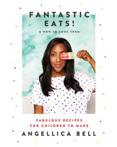 Fantastic Eats!: & how to cook them - fabulous recipes for children to make