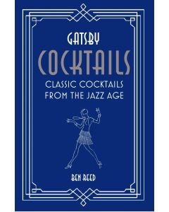 Gatsby's Cocktails: Classic Cocktails From The Jazz Age