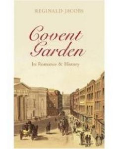 Covent Garden - Its Romance and History
