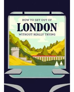How to Get Out of London Without Really Trying