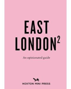 East London2: An Opinionated Guide