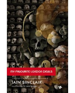 My Favourite London Devils: A Gazetteer of Encounters with Local Scribes, Elective Shamen & Unsponsored Keepers of the Sacred Flame
